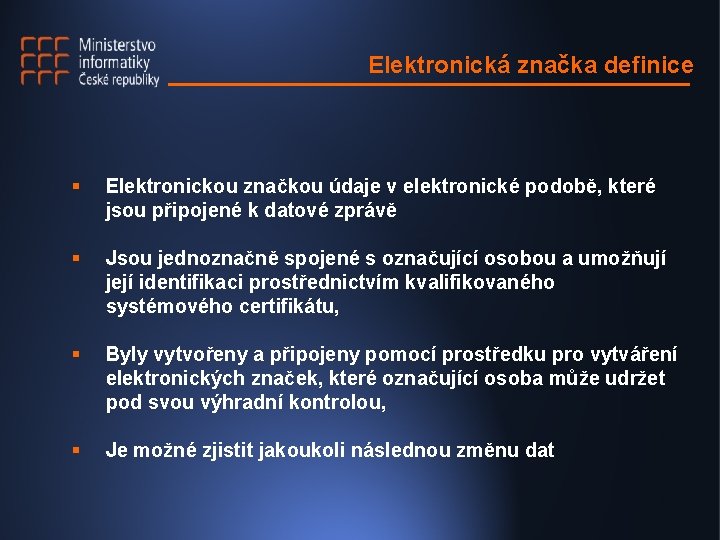 Elektronická značka definice § Elektronickou značkou údaje v elektronické podobě, které jsou připojené k