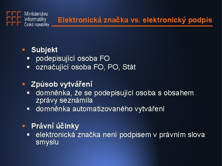 Elektronická značka vs. elektronický podpis § Subjekt § podepisující osoba FO § označující osoba