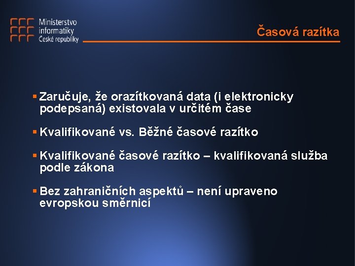 Časová razítka § Zaručuje, že orazítkovaná data (i elektronicky podepsaná) existovala v určitém čase