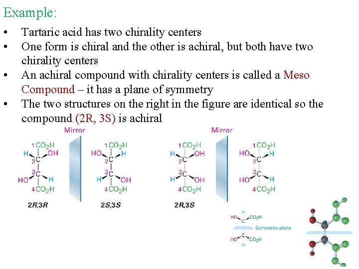 Example: • • Tartaric acid has two chirality centers One form is chiral and