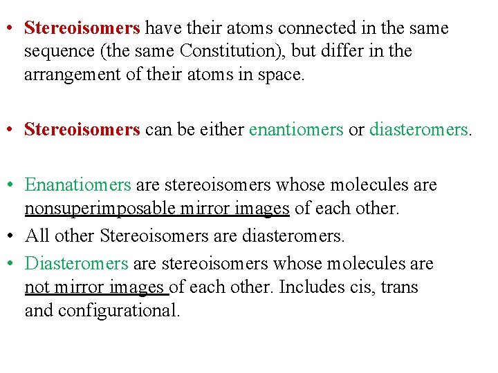  • Stereoisomers have their atoms connected in the same sequence (the same Constitution),