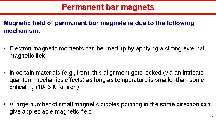 Permanent bar magnets Magnetic field of permanent bar magnets is due to the following