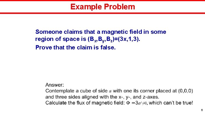 Example Problem Someone claims that a magnetic field in some region of space is