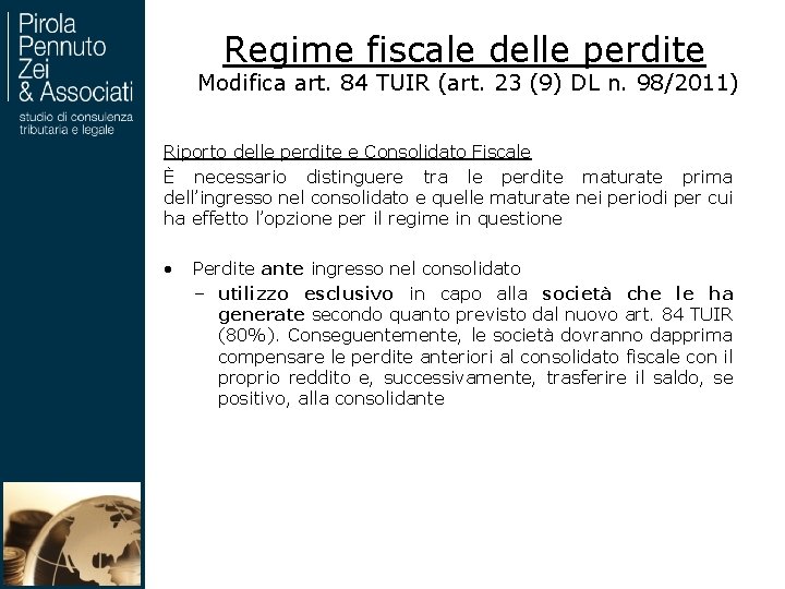 Regime fiscale delle perdite Modifica art. 84 TUIR (art. 23 (9) DL n. 98/2011)