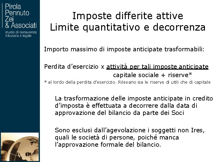 Imposte differite attive Limite quantitativo e decorrenza Importo massimo di imposte anticipate trasformabili: Perdita