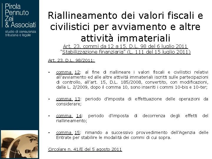 Riallineamento dei valori fiscali e civilistici per avviamento e altre attività immateriali Art. 23,