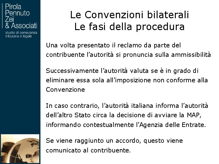 Le Convenzioni bilaterali Le fasi della procedura Una volta presentato il reclamo da parte
