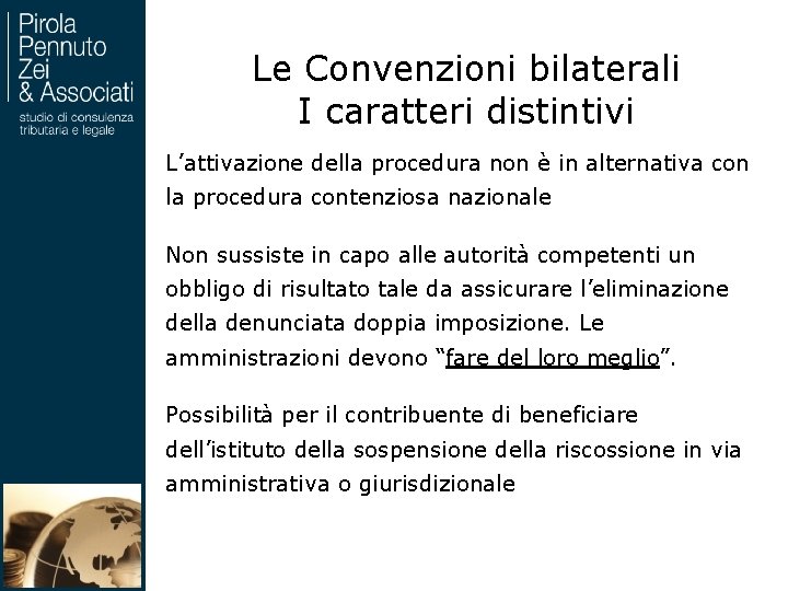 Le Convenzioni bilaterali I caratteri distintivi L’attivazione della procedura non è in alternativa con