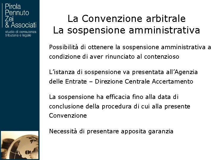 La Convenzione arbitrale La sospensione amministrativa Possibilità di ottenere la sospensione amministrativa a condizione
