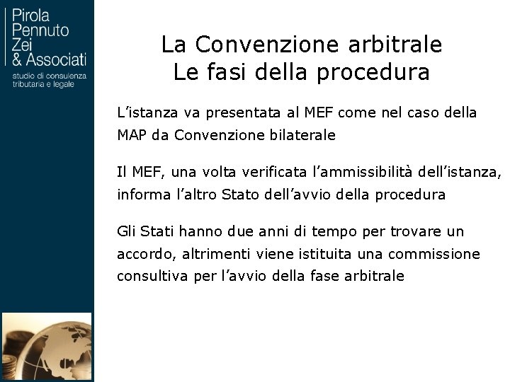 La Convenzione arbitrale Le fasi della procedura L’istanza va presentata al MEF come nel