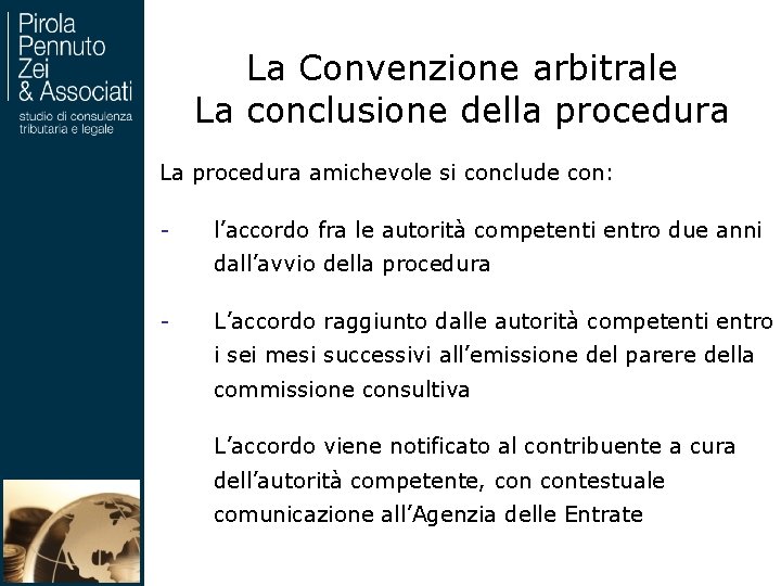 La Convenzione arbitrale La conclusione della procedura La procedura amichevole si conclude con: -