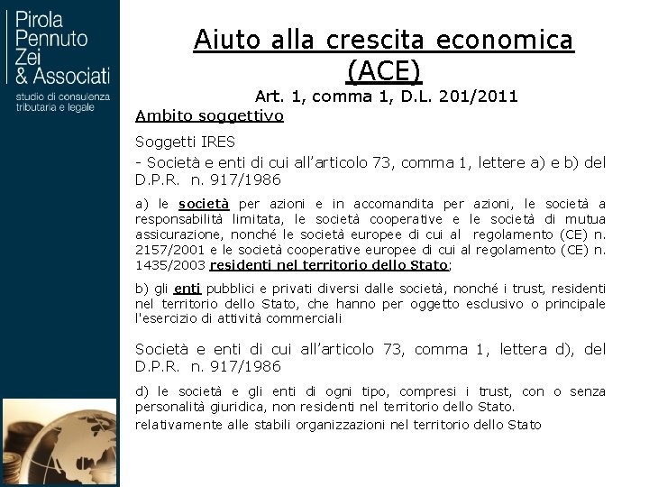 Aiuto alla crescita economica (ACE) Art. 1, comma 1, D. L. 201/2011 Ambito soggettivo