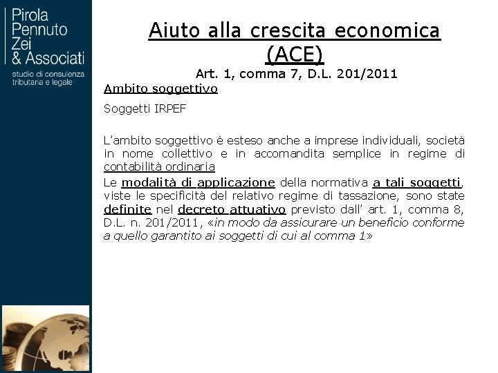 Aiuto alla crescita economica (ACE) Art. 1, comma 7, D. L. 201/2011 Ambito soggettivo