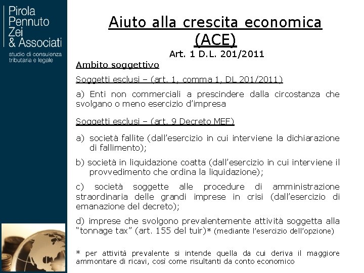 Aiuto alla crescita economica (ACE) Art. 1 D. L. 201/2011 Ambito soggettivo Soggetti esclusi