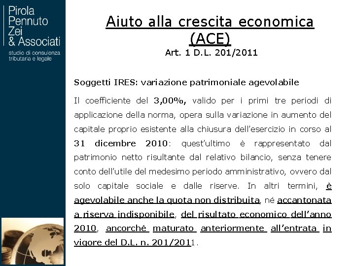 Aiuto alla crescita economica (ACE) Art. 1 D. L. 201/2011 Soggetti IRES: variazione patrimoniale