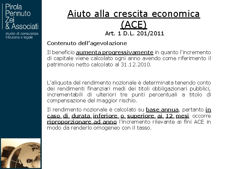 Aiuto alla crescita economica (ACE) Art. 1 D. L. 201/2011 Contenuto dell’agevolazione Il beneficio
