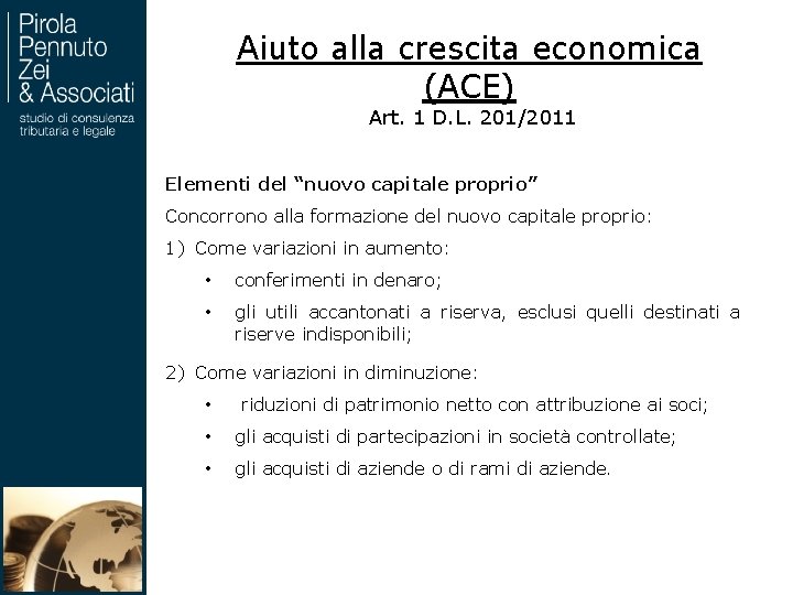 Aiuto alla crescita economica (ACE) Art. 1 D. L. 201/2011 Elementi del “nuovo capitale