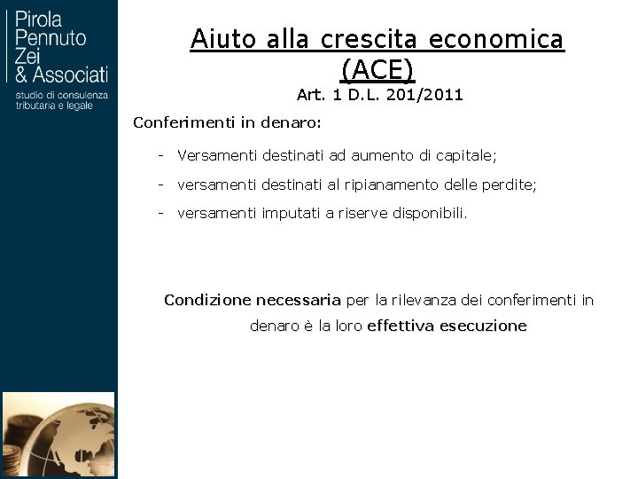 Aiuto alla crescita economica (ACE) Art. 1 D. L. 201/2011 Conferimenti in denaro: -