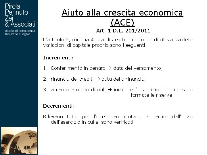 Aiuto alla crescita economica (ACE) Art. 1 D. L. 201/2011 L’articolo 5, comma 4,