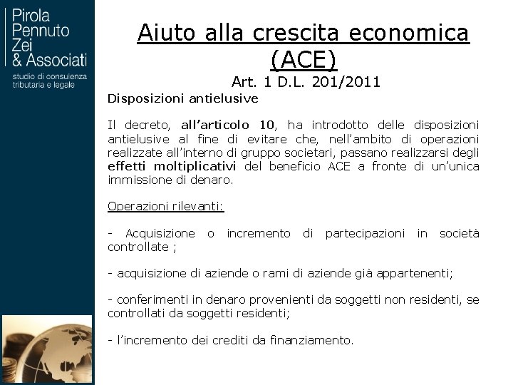 Aiuto alla crescita economica (ACE) Art. 1 D. L. 201/2011 Disposizioni antielusive Il decreto,