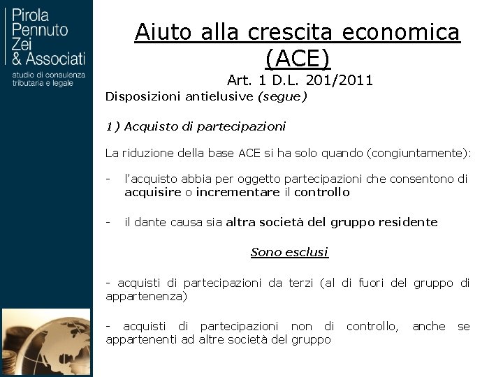 Aiuto alla crescita economica (ACE) Art. 1 D. L. 201/2011 Disposizioni antielusive (segue) 1)
