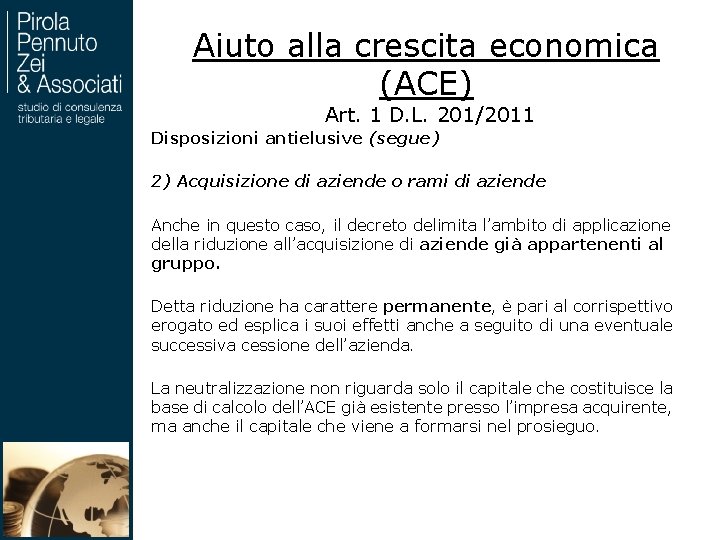 Aiuto alla crescita economica (ACE) Art. 1 D. L. 201/2011 Disposizioni antielusive (segue) 2)
