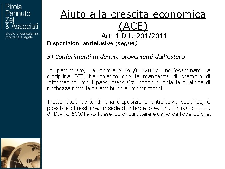 Aiuto alla crescita economica (ACE) Art. 1 D. L. 201/2011 Disposizioni antielusive (segue) 3)