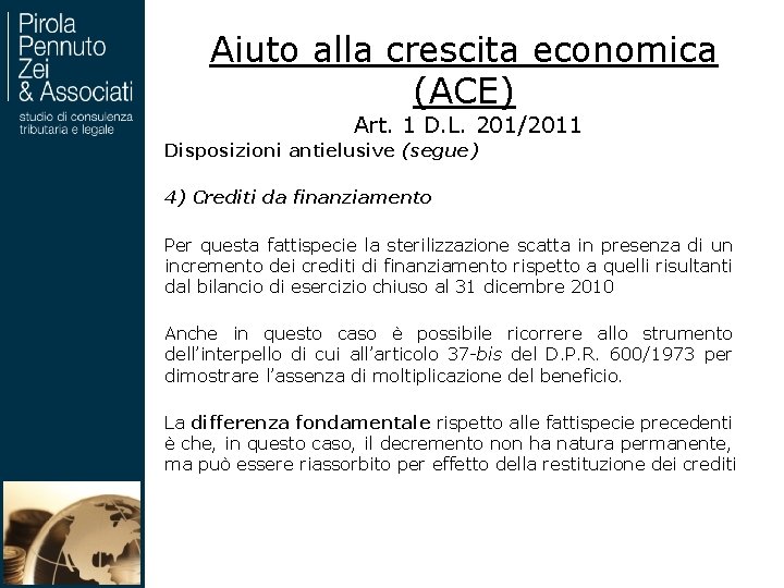 Aiuto alla crescita economica (ACE) Art. 1 D. L. 201/2011 Disposizioni antielusive (segue) 4)