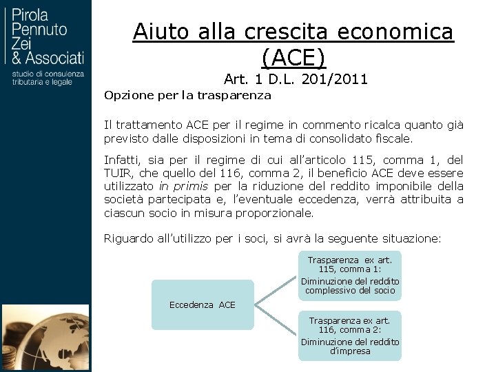 Aiuto alla crescita economica (ACE) Art. 1 D. L. 201/2011 Opzione per la trasparenza