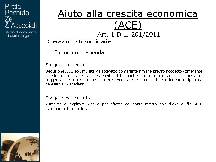 Aiuto alla crescita economica (ACE) Art. 1 D. L. 201/2011 Operazioni straordinarie Conferimento di