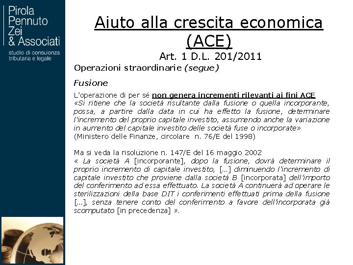 Aiuto alla crescita economica (ACE) Art. 1 D. L. 201/2011 Operazioni straordinarie (segue) Fusione
