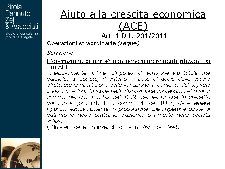 Aiuto alla crescita economica (ACE) Art. 1 D. L. 201/2011 Operazioni straordinarie (segue) Scissione