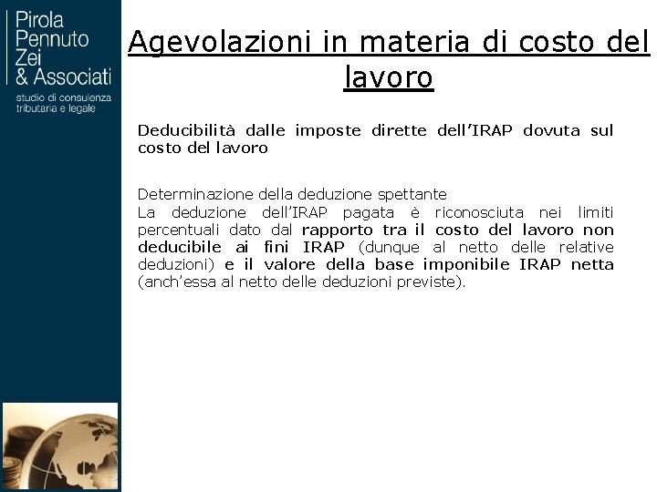 Agevolazioni in materia di costo del lavoro Deducibilità dalle imposte dirette dell’IRAP dovuta sul