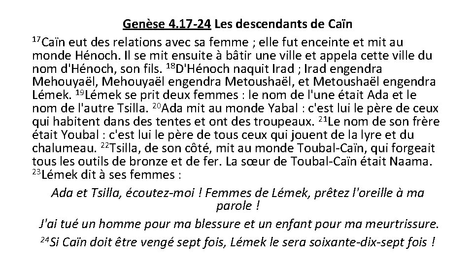 Genèse 4. 17 -24 Les descendants de Caïn 17 Caïn eut des relations avec