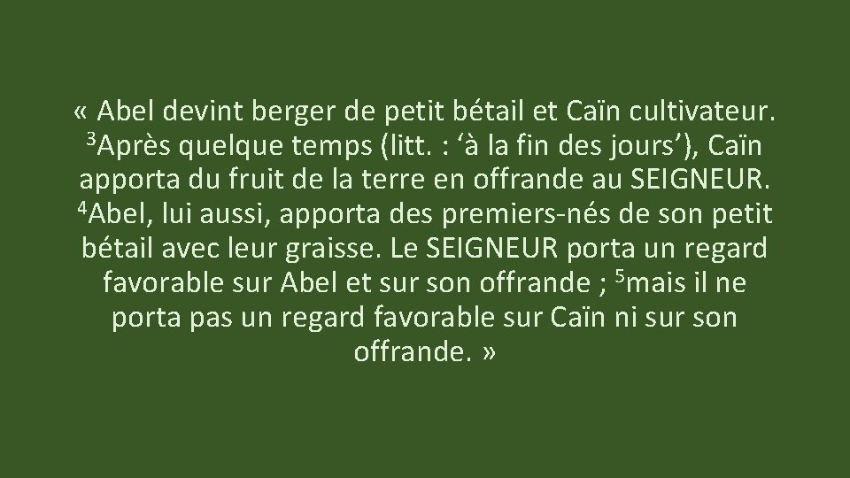  « Abel devint berger de petit bétail et Caïn cultivateur. 3 Après quelque