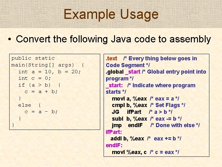 Example Usage • Convert the following Java code to assembly public static main(String[] args)