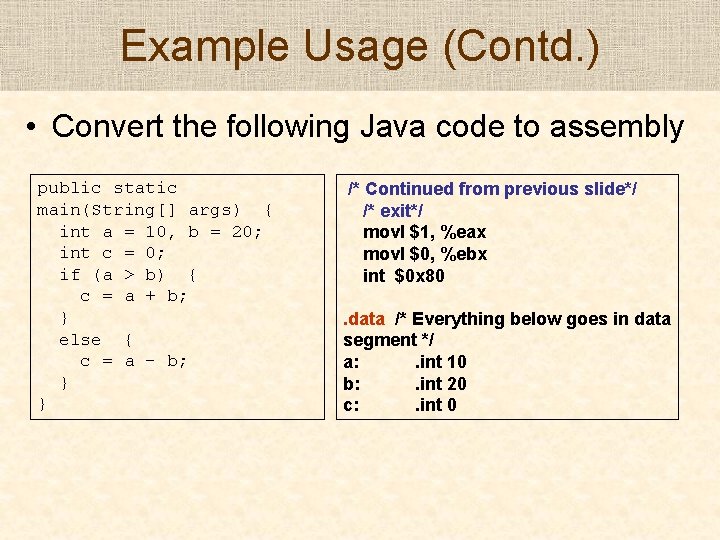 Example Usage (Contd. ) • Convert the following Java code to assembly public static