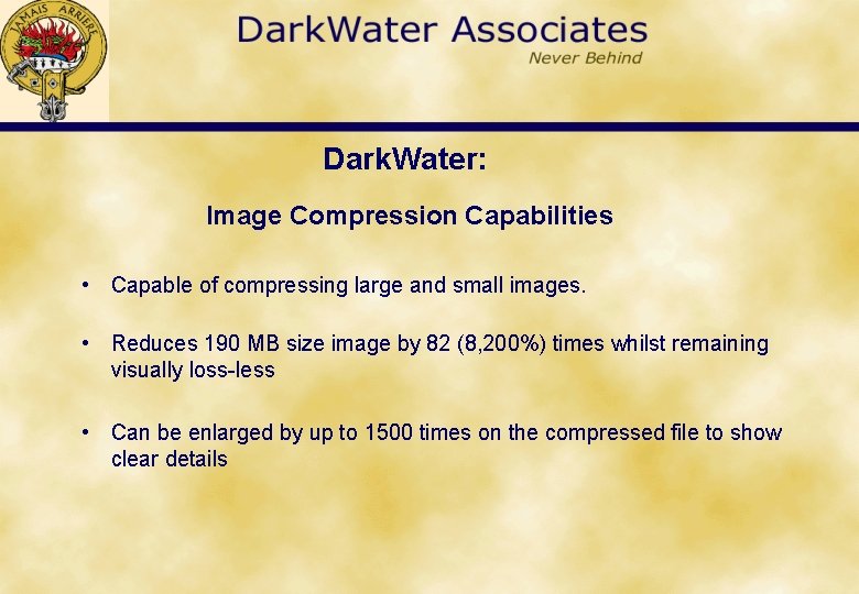 Dark. Water: Image Compression Capabilities • Capable of compressing large and small images. •