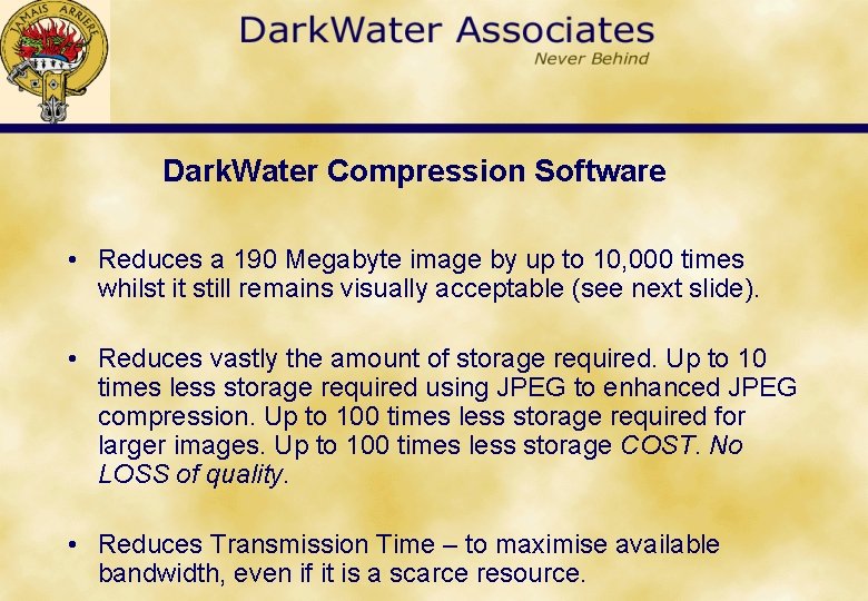 Dark. Water Compression Software • Reduces a 190 Megabyte image by up to 10,
