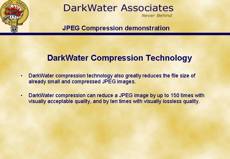 JPEG Compression demonstration Dark. Water Compression Technology • Dark. Water compression technology also greatly