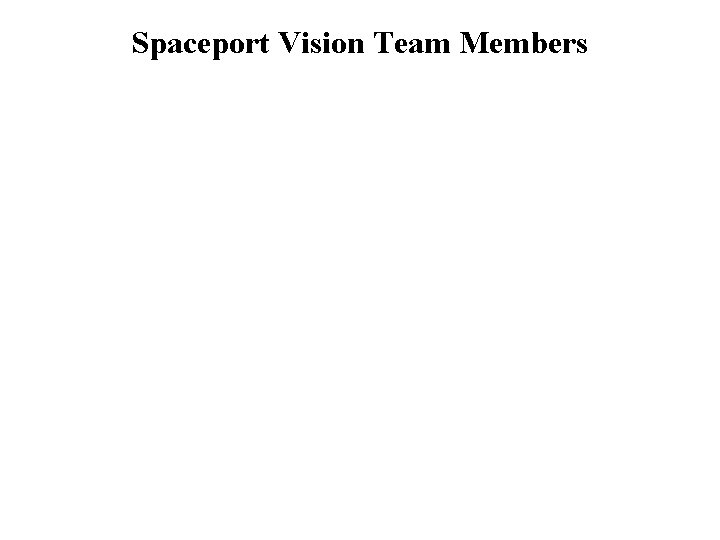 Spaceport Vision Team Members 