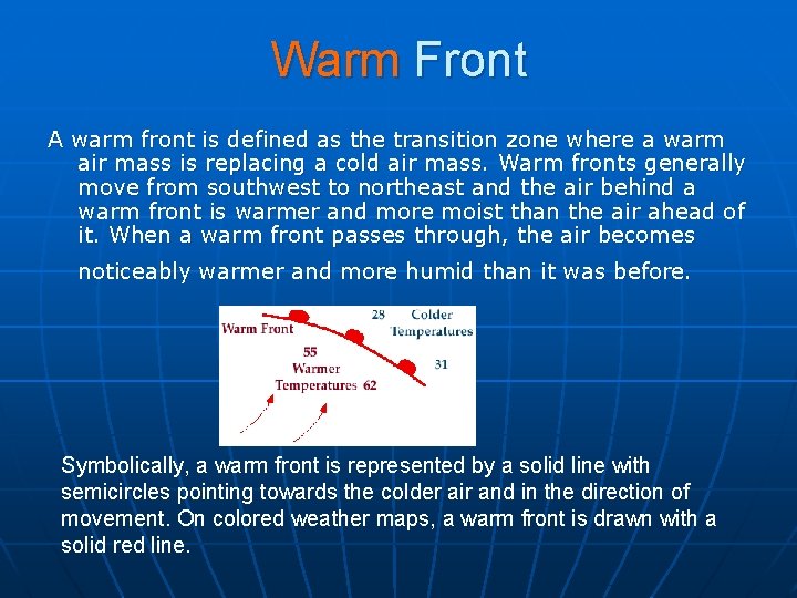 Warm Front A warm front is defined as the transition zone where a warm