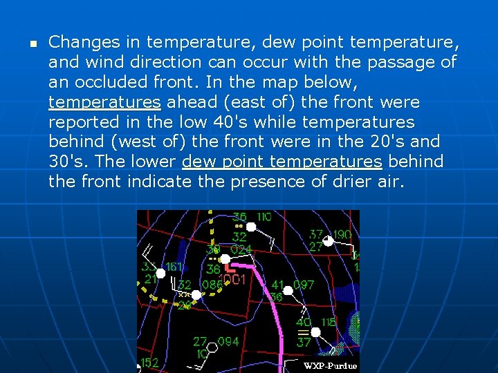n Changes in temperature, dew point temperature, and wind direction can occur with the