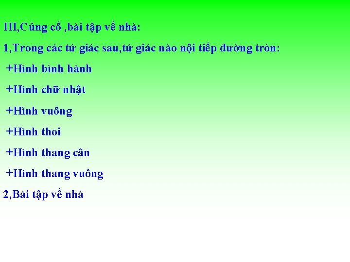 III, Củng cố , bài tập về nhà: 1, Trong các tứ giác sau,