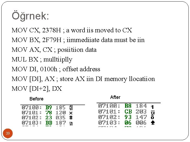 Öğrnek: MOV CX, 2378 H ; a word iis moved to CX MOV BX,