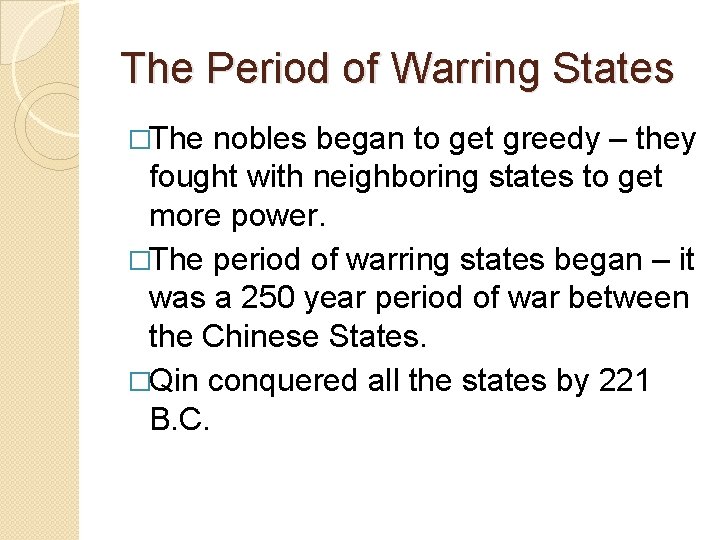 The Period of Warring States �The nobles began to get greedy – they fought