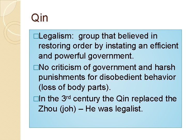 Qin �Legalism: group that believed in restoring order by instating an efficient and powerful