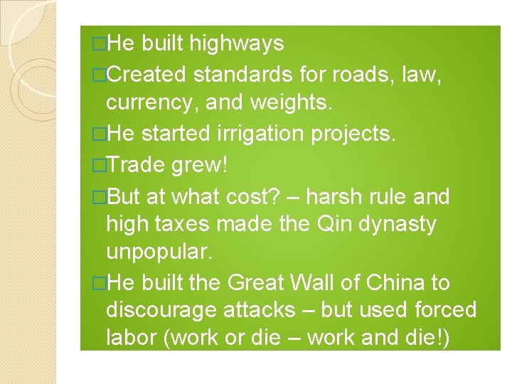 �He built highways �Created standards for roads, law, currency, and weights. �He started irrigation