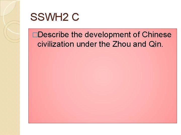 SSWH 2 C �Describe the development of Chinese civilization under the Zhou and Qin.