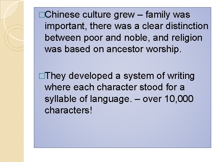 �Chinese culture grew – family was important, there was a clear distinction between poor